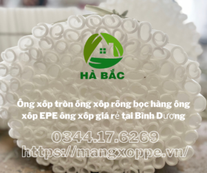 ong-xop-tron-ong-xop-rong-boc-hang-ong-xop-epe-ong-xop-gia-ra-tai-binh-duong