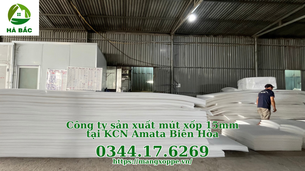 cong-ty-san-xuat-mut-xop-15mm-tai-kcn-amata-bien-hoa